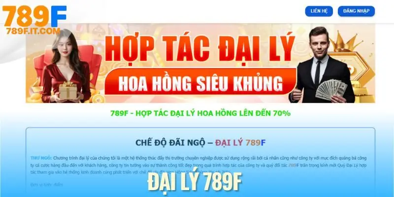 Đại lý 789F - Tăng Thu Nhập Dễ Dàng Với Hoa Hồng Lên Đến 70% Đại lý 789f