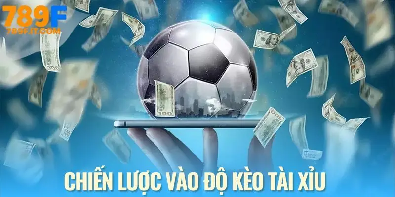 Kèo Tài Xỉu - Cách Tiếp Cận Cá Cược Bóng Đá Nhanh Cho Newbie Bí quyết chơi tài xỉu hiệu quả tại 789F