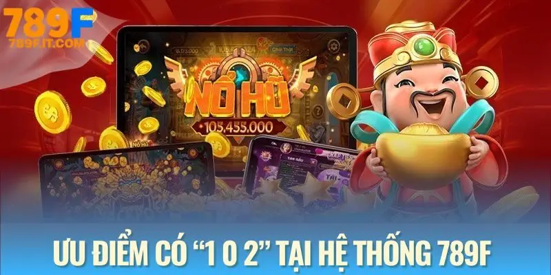 Nổ hũ 789F - Điểm Săn Hũ Siêu Đỉnh, Thưởng To Mỗi Ngày Lý do khiến nổ hũ 789F dẫn đầu thị trường slots hiện nay